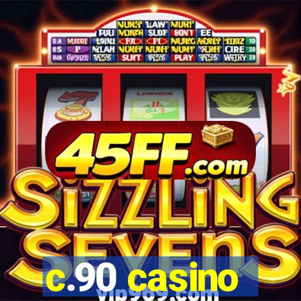 c.90 casino